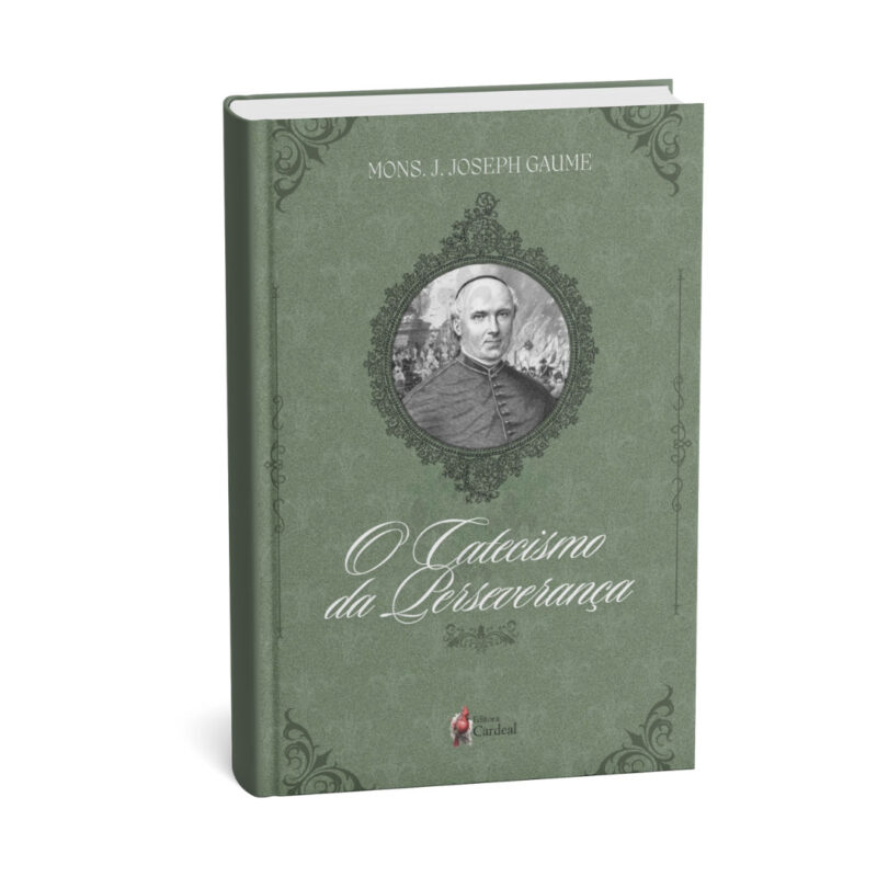 Catecismo da Perseverança - Edição infantil - Mons. J.J. Gaume - Capa dura (Envios em 30 de maio)