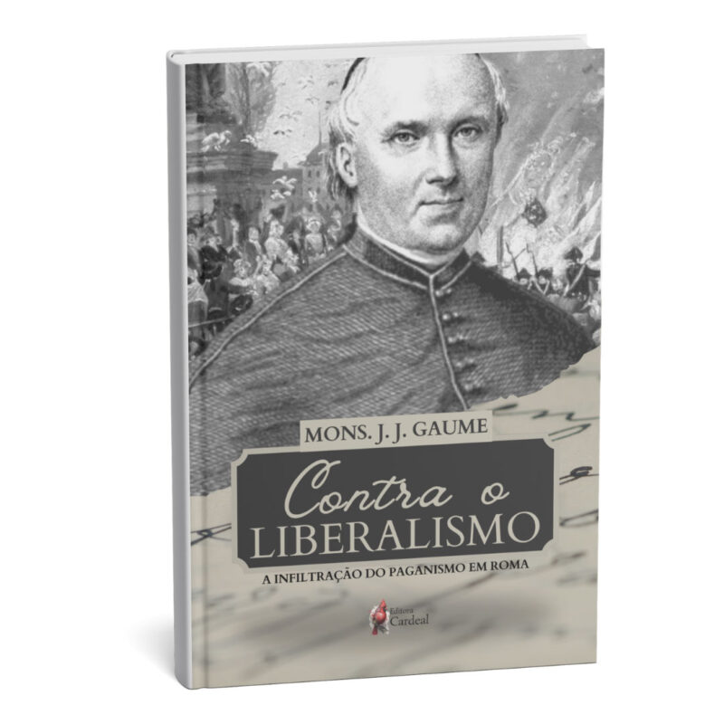 Contra o Liberalismo - Mons. J.J. Gaume