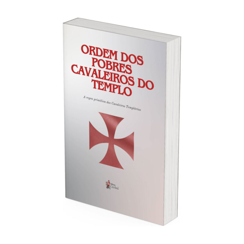 Ordem dos Pobres Cavaleiros do Templo - A regra primitiva dos Cavaleiros Templários - Capa dura (Envios em 15 de maio)
